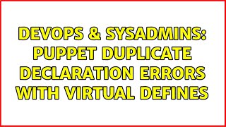 DevOps & SysAdmins: Puppet Duplicate declaration errors with virtual defines
