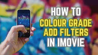 IMovies how to Colour grade add filters edit filters in iMovie on your iphone or ipad