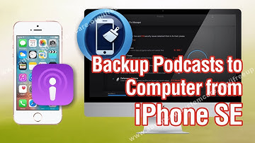 How to Backup Podcasts to Computer from iPhone SE