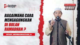 Khutbah Jum'at : Bagaimana Cara Mengagungkan Di Bulan Ramadhan ? - Ustadz Abdurrahman Hadi, Lc.