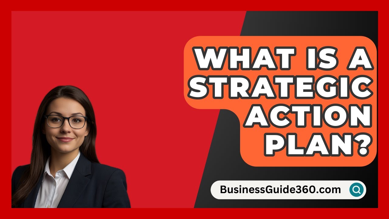 What Is A Strategic Action Plan? - BusinessGuide360.com