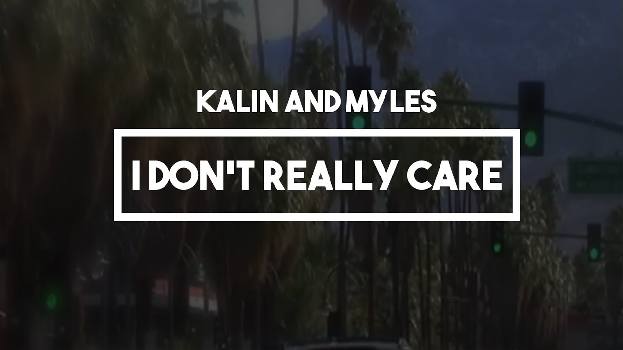 Kalin and Myles I Don't Really Care Lyrics YouTube