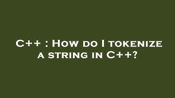 C++ : How do I tokenize a string in C++?