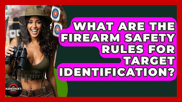 What Are The Firearm Safety Rules For Target Identification? - The Marksman