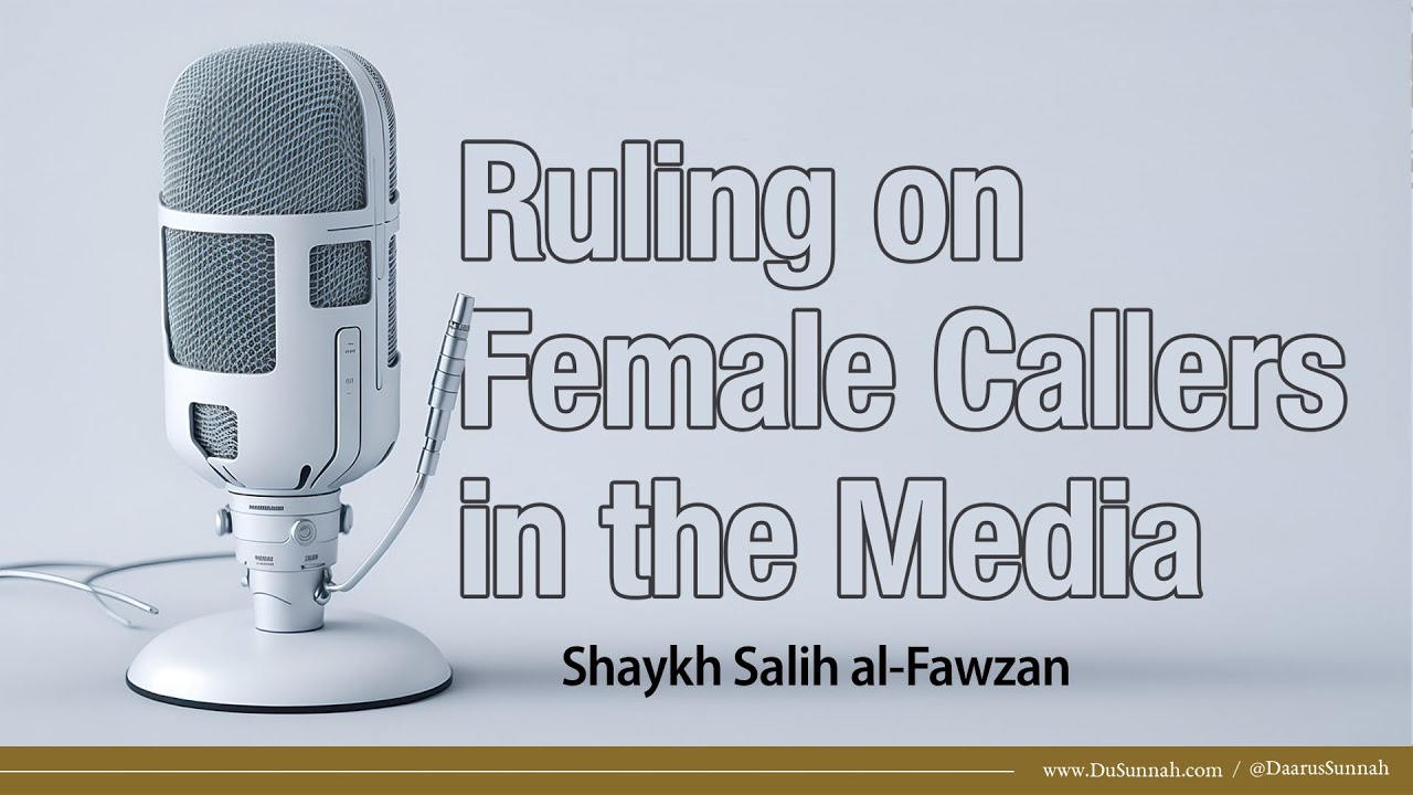 Females Doing Dawah Via the Media | Shaykh Salih al-Fawzan