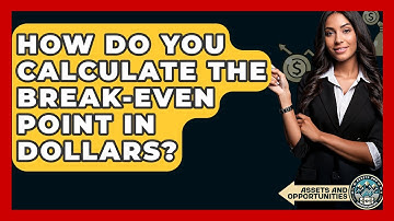 How Do You Calculate The Break-even Point In Dollars? - AssetsandOpportunity.org