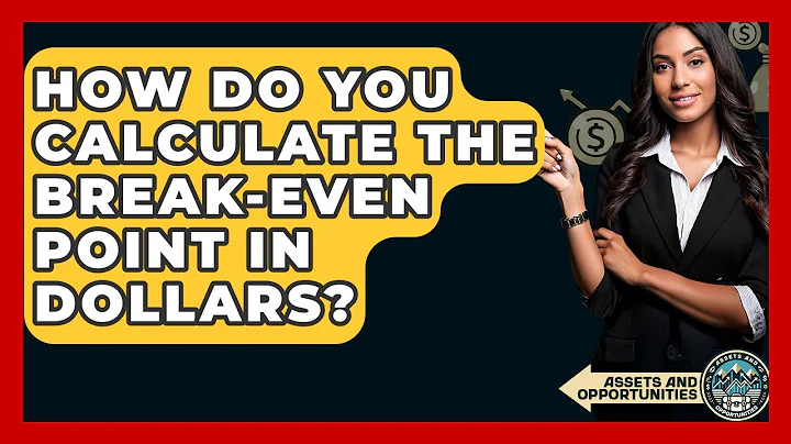 How Do You Calculate The Break-even Point In Dollars? - AssetsandOpportunity.org