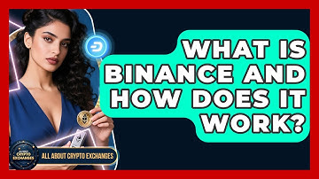 What Is Binance and How Does It Work? - All About Crypto Exchanges
