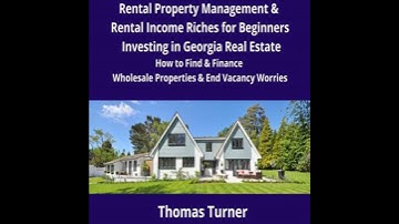 Rental Property Management & Rental Income Riches for Beginners Investing in Georgia Real Estate: