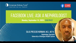 Ask a Nephrologist: Dr. Silas Prescod Norman Ask A Nephrologist How Do Kidneys Work