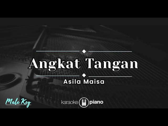 Angkat Tangan - Asila Maisa (KARAOKE PIANO - MALE KEY) class=