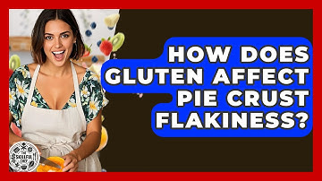 How Does Gluten Affect Pie Crust Flakiness? - The Skillful Chef