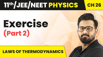 Laws of Thermodynamics - Exercise (Part 2) | Class 11 Physics Chapter 26 JEE/NEET