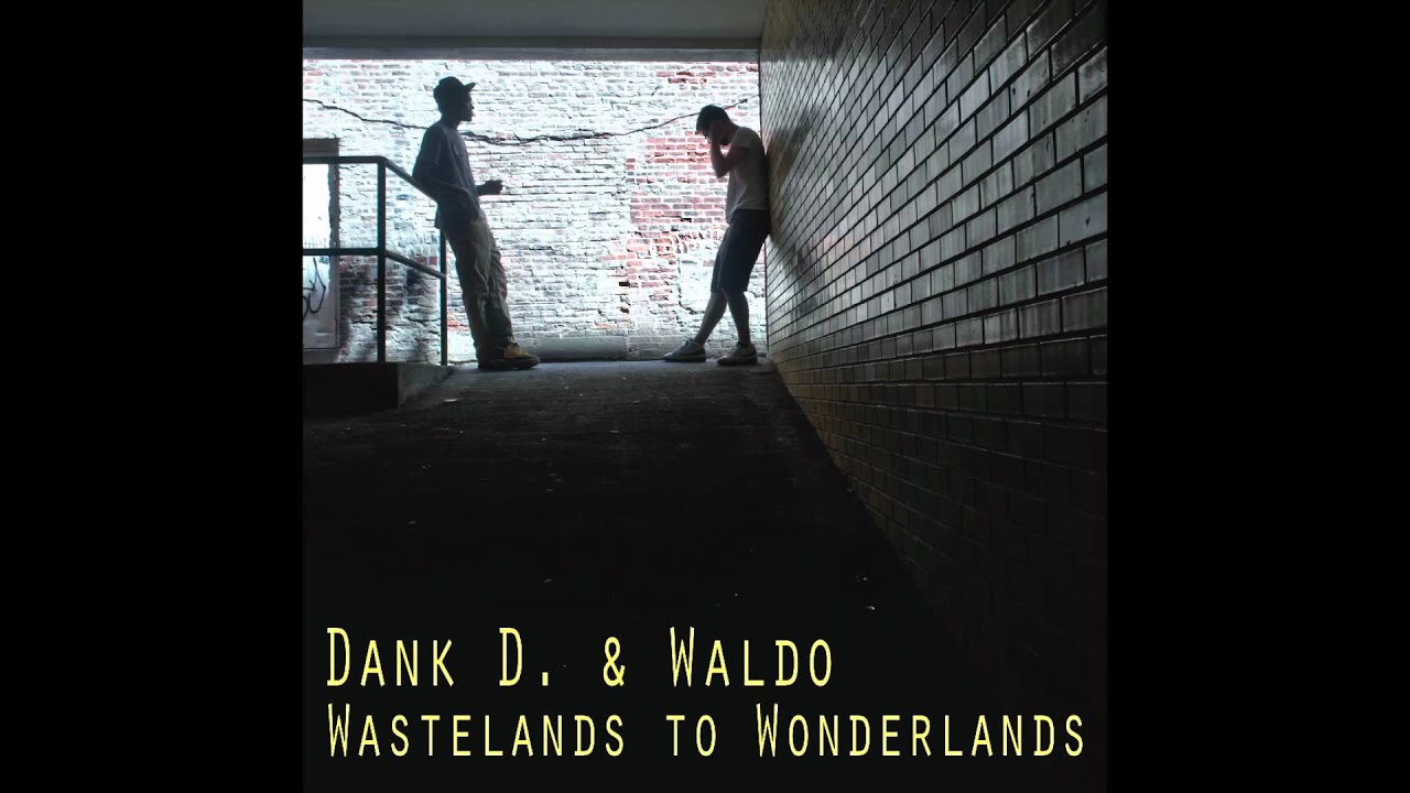 DANK D and Waldo - Wiship (Wastelands to Wonderlands)