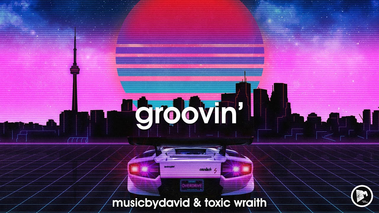 MusicByDavid & Toxic Wraith - Groovin'
