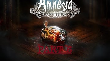 Amnesia: A Machine for Pigs - Playthrough (Part 6)