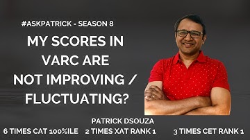 My VARC scores are not improving / fluctuating?| #AskPatrick | Patrick Dsouza | 6 times CAT 100%ile