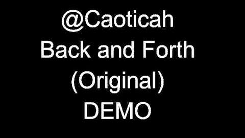 Caoticah - Back and Forth (Original) DEMO