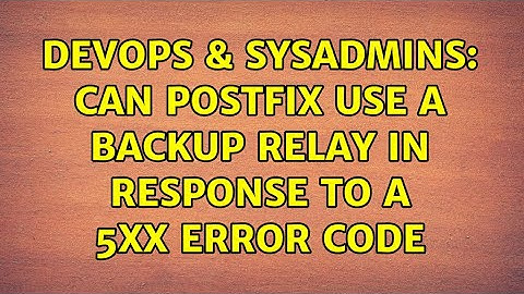 DevOps & SysAdmins: Can postfix use a backup relay in response to a 5xx error code