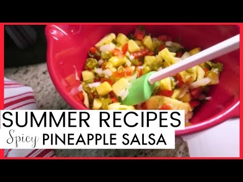 SUMMER RECIPES || Sweet & Spicy Pineapple Salsa || June 2019