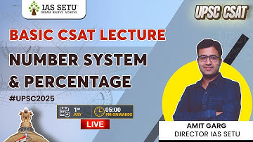 Basic CSAT Lecture Number System & Percentage Class 4 | by Amit Garg IAS SETU | #csatpaper #upsccsat