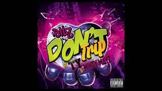 Dilz - Dont Trip Feat. Ty & Mikey Mayz