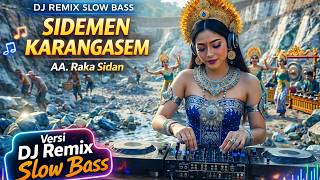 SIDEMEN KARANGASEM - RAKA SIDAN VERSI DJ REMIX || DJ BALI TERBARU 2025 || KUMPULAN LAGU BALI