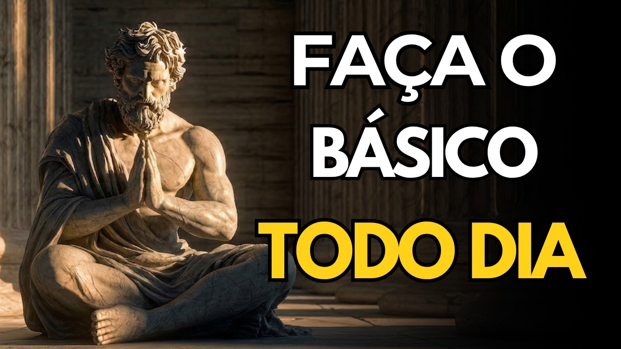 FAÇA O BÁSICO TODOS OS DIAS E SUA VIDA MUDA | ESTOICISMO - YouTube