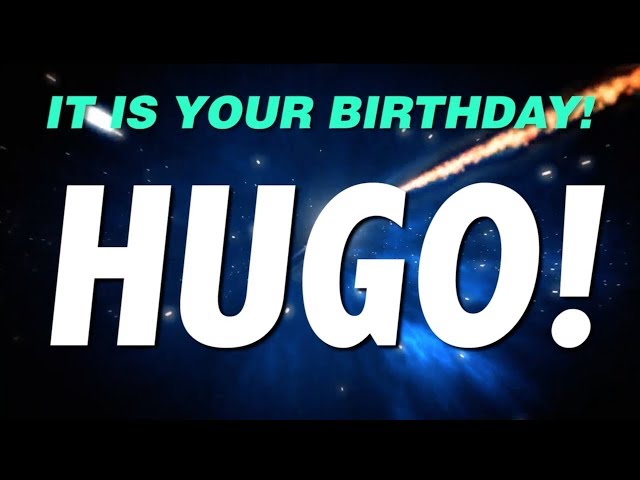 HAPPY BIRTHDAY HUGO! This is your gift.