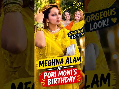 Meghna Alam Stuns in Gorgeous Look at Pori Moni’s Birthday Party #MeghnaAlam #Porimoni