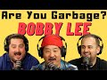 Are you garbage comedy podcast bobby lee