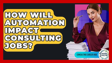 How Will Automation Impact Consulting Jobs? - Consulting Career Hub