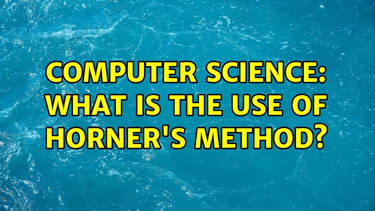 Computer Science: What is the use of Horner's Method? - YouTube