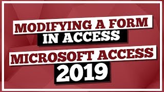 Microsoft Access Tutorial 2019: How To Modify A Form with the MS Access 2019 Software Profile