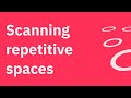 Scanning Repetitive Spaces