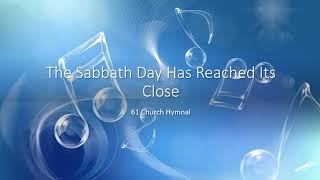 61 The Sabbath Day Has Reached Its Close