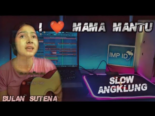 DJ I 💘 mama mantu – bulan sutena selow Beat angklung class=