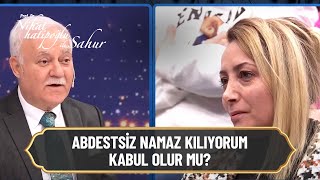 Abdestsiz namaz kılıyorum kabul olur mu?- Nihat Hatipoğlu ile Sahur Resimi