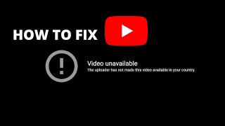 how to fix Video unavailable The uploader has not made this video available in your country.