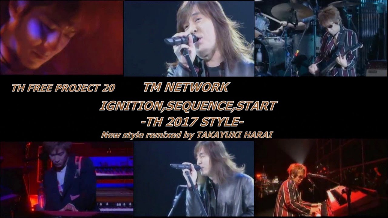 TM NETWORK IGNITION,SEQUENCE,START TH 2017 style TH FREE PROJECT20