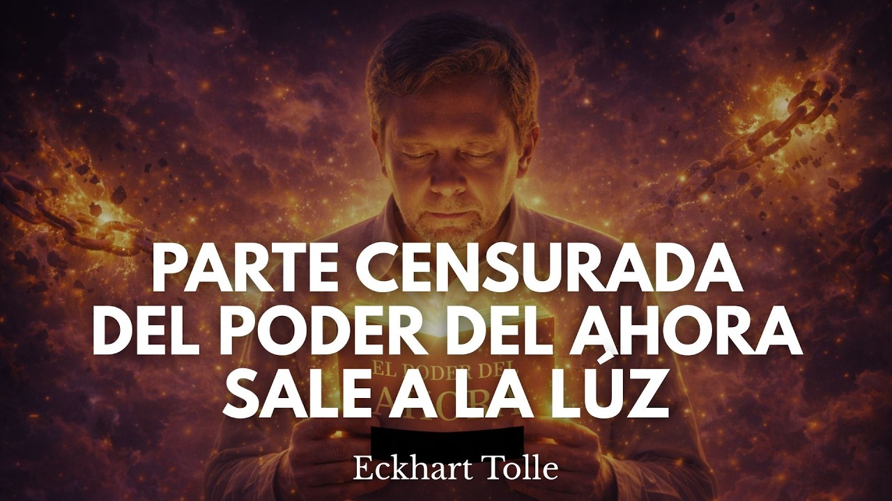 EL PODER DEL AHORA | PARTE CENSURADA | Eckhart Tolle