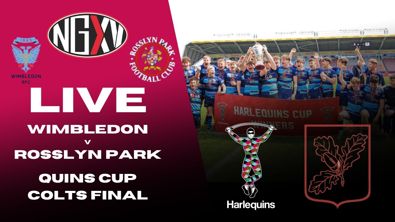 LIVE RUGBY: WIMBLEDON RFC vs ROSSLYN PARK FC | QUINS CUP COLTS FINAL ...