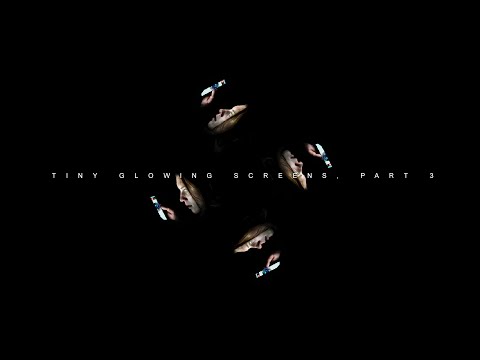 WATSKY // TINY GLOWING SCREENS, PT 3