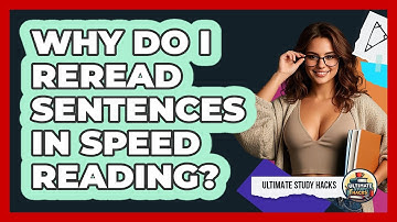Why Do I Reread Sentences In Speed Reading? - Ultimate Study Hacks