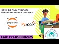 How To Run PySpark Program using Jupyter
