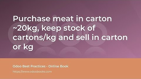 Purchase meat in carton ~20kg, keep stock in cartons/kg and sell per carton or kg | Odoo Sale