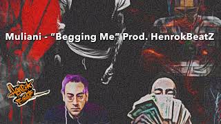 Muliani - Begging Me Prod. Henrokbeatz