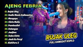 AJENG FEBRIA - RUJAK ULEG - GADIS MANIS KALIMANTAN - MENGAPA || FULL DANGDUT KOPLO 2026