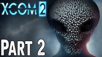 XCOM 2 Walkthrough Part 2 Gameplay Lets Play Review