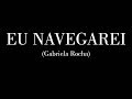 GABRIELA ROCHA - EU NAVEGAREI (LYRIC VIDEO) | EP CÉU / *letra da musica*